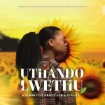 Kaymor – Uthando Lwethu Ft Drizzy Sam RSA & Lungile