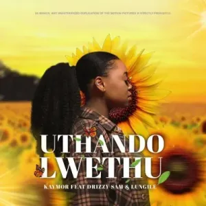 Kaymor – Uthando Lwethu Ft Drizzy Sam RSA & Lungile