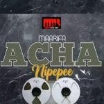 Maarifa – Acha Nipepe