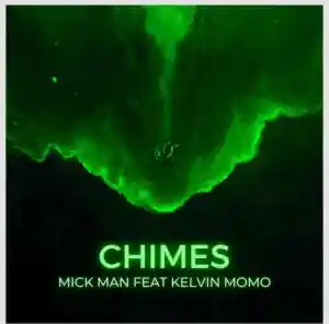 Mick-Man – Chimes ft. Kelvin Momo