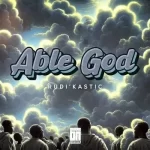 Rudi’Kastic – Able God