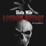 Shatta Wale – London Bridge