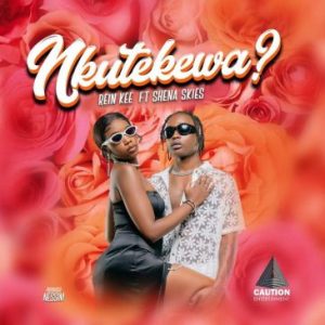 Shena Skies ft Reinkee – Nkutekewa