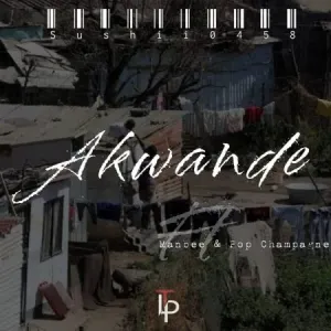 Sushii0458 – Akwande Ft. Pop Champagne & ManBee