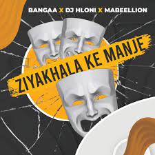 Ziyakhala Ke Manje Mp3 Download Fakaza