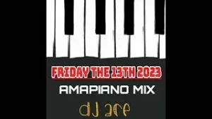 Dj Ace – Amapiano Mix (Friday The 13th 2023)