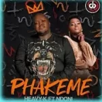 Heavy K – Phakeme ft. Ndoni