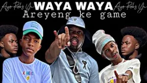 Mellow & Sleazy – Waya Waya (Areyeng Ke Game) Ft Myztro