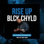 Bee-Bar – Rise Up Blck Chyld (Sixth Edition 30K Appreciation Mix)