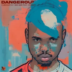 CUBIQUE DJ – DANGEROUS FT BEE-BAR & COLBERT