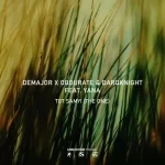 DeMajor, Obdurate & DarQknight – Tot Samyi (The One) (Vocal Mix) ft Yana