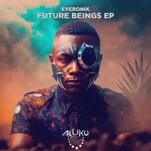 EP: EyeRonik – Future Beings