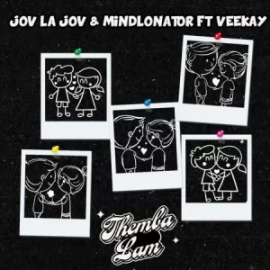 Jov La Jov & Mindlonator – Themba Lam Ft VeeKay