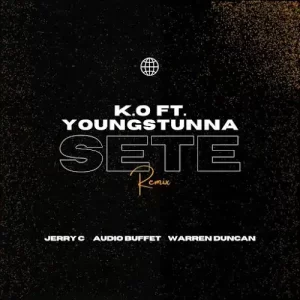 K.O – SETE (Jerry C, Audio Buffet & Warren Duncan Remix) ft Young Stunna & Blxckie