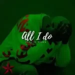 Kelvin Momo – All I Do