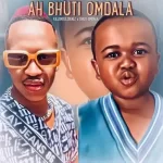 Killorbeezbeatz – Ah Bhuti Omdala ft Bhuti Omdala