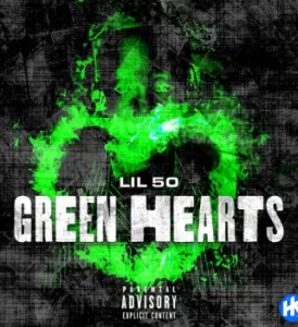 Lil 50 – Green Hearts