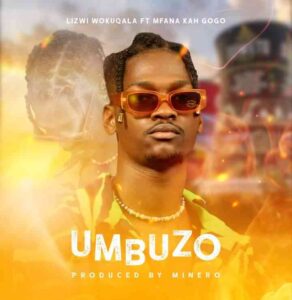 Lizwi Wokuqala & Mfana Kah Gogo – Umbuzo