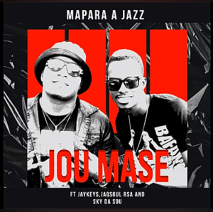 Mapara A Jazz – Jou Mase Ft JayKeys, Jaqsoul Rsa & Sky Da Soul