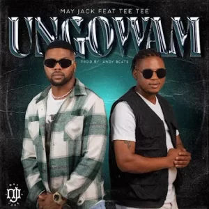 May Jack – Ungowam ft Tee Tee