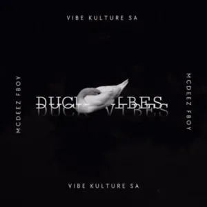 Mcdeez Fboy & Vibekulture Sa – Duck Vibes