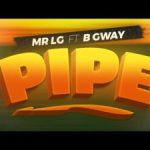 Mr Lg – Pipe ft B Gway