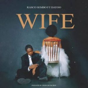 Rasco Sembo Ft. Dayoo – Wife