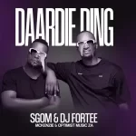 Sgom & DJ Fortee – Daardie Ding Ft. Mckenzie & Optimist Music ZA