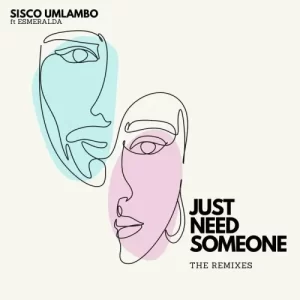 Sisco Umlambo – Just Need Someone (TekniQ Remix) ft. Esmeralda