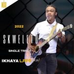 Skweletu Ikhaya Lami Leli Mp3 Download Fakaza