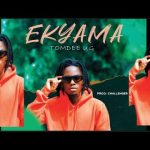 TomDee Ug – EKYAMA