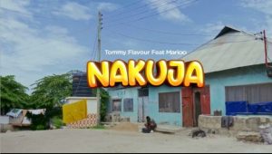 Tommy Flavour & Marioo – Nakuja