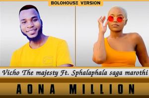 Vicho The Majesty – Aona Million Ft Sphalaphala Saga Marothi