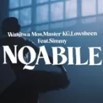 Wanitwa Mos – Nqabile Ft Simmy, Master KG & Lowsheen