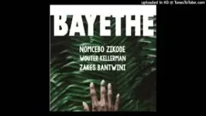 NOMCEBO ZIKODE – BAYETHE FT ZAKES BANTWINI & WOUTER KELLERMAN