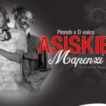 PINNOH – ASISKIE MAPENZI FT. D VOICE