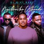 DJ Givy Baby, Sir Trill, Soa Mattrix – Ngikunika Uthando