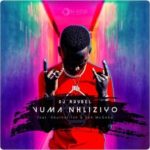 DJ Raybel – Vuma Nhliziyo ft Sburhaiirsh & Zeh McGeba