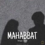 DENGA – MAHABBAT FT SAAD