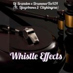 Dj Brandon01 – Whistle Effects 2.0 ft Dj Ayobanes, DrummeRTee924 & Citykingrsa