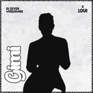 Dj Seven Worldwide X Loui – Gimi