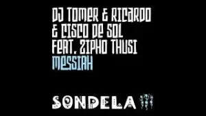 DJ TOMER & RICARDO & CISCO DE SOL – MESSIAH FT.ZIPHO THUSI