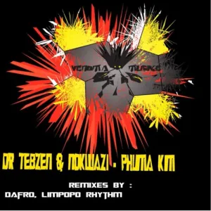 DR TEBZEN – PHUMA KIM (INCL. REMIXES) FT NOKWAZI