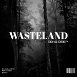 Echo Deep – WASTELAND