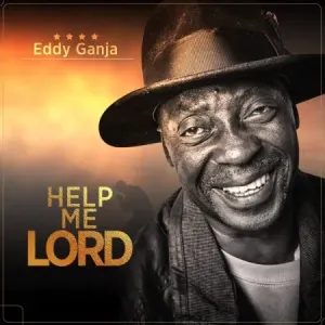 Eddy Ganja – Help me Lord