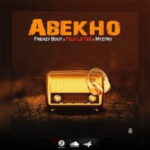 Frenzy Bouy – Abekho ft. Felo le tee & Myztro