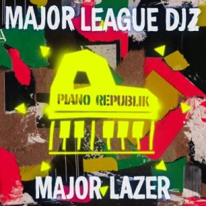 ALBUM: Major Lazer & Major League DJz – Piano Republik