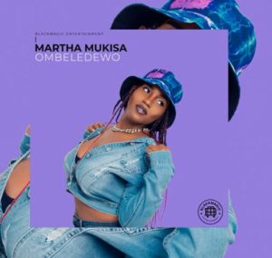 Martha Mukisa – Ombeledewo Nyo Katonda