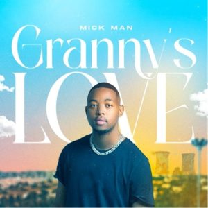 Mick Man Grannies Love Mp3 Download Fakaza