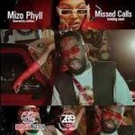 Mizo Phyll - Missed Calls Mp3 Download Fakaza